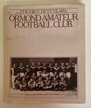 The first fifty years : Ormond Amateur Football Club