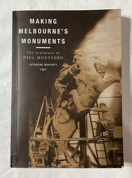 Making Melbourne's monuments : the sculpture of Paul Montford
