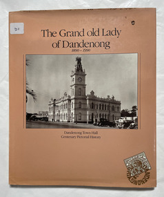 The Grand old lady of Dandenong, 1890-1990
