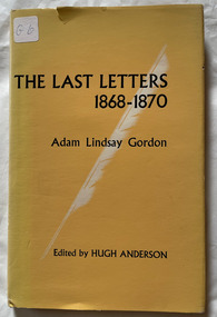 The last letters 1868-1870 : Adam Lindsay Gordon to John Riddoch