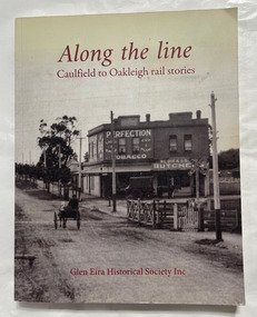 Along the line : Caulfield to Oakleigh rail stories.