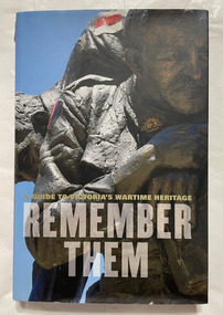 Remember them : a guide to Victoria's wartime heritage