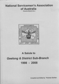 Book, National Servicemen's Association Australia A Salute to Geelong & District Sub- Branch 1998-2008, 2008