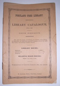 Document - Catalogue, Portland Free Library, Museum and Literary Institute, Portland Free Library Catalogue, July 1889, 1889