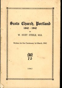 Booklet, W. Huey Steele, M.A, Scots Church, Portland 1842 - 1942, 1942