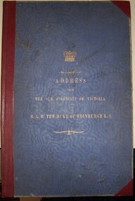 Book, Facsimile of Address from The Old Colonists of Victoria to H.R.H. The Duke of Edinburgh K.G, 1867