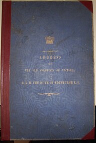Book, Facsimile of Address from The Old Colonists of Victoria to H.R.H. The Duke of Edinburgh K.G, 1867