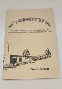 Booklet - Portland's Historical Battery (1889), G. Bennett and B.A & J.M. Wallace et al, Booklet - Portland's Historical Battery (1889), 1994