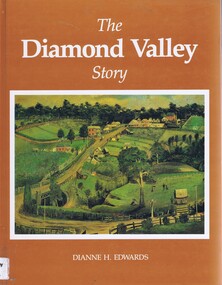 Book, The Diamond Valley Story by Dianne H Edwards, 1979_