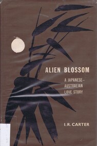 Book, Alien Blossom: a Japanese-Australian love story. By I. R. Carter, 1965_