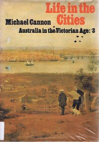 Book, Life in the Cities: Australia in the Victorian Age by Michael Cannon, 1983_