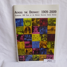 Book, Distance Education Centre Victoria, Across the distance: 1909-2009. Celebrating 100 years of the Distance Education Centre Victoria, 1909-2009
