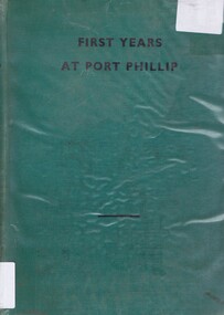 Book, First Years at Port Phillip: by Robert Douglass Boys, 1935_