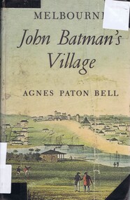 Book, Melbourne: John Batman's Village by Agnes Paton Bell, 1965_