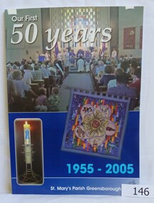 Book, Para Printing Pty Ltd, Our first 50 years: 1955-2005. St Mary's Parish Greensborough, 2005