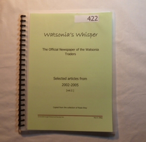 Magazine, Rosalie Bray et al, Watsonia's Whisper: the official newspaper of the Watsonia Traders. [Selected articles from 2002-2005] Vol.2, 2002-2005