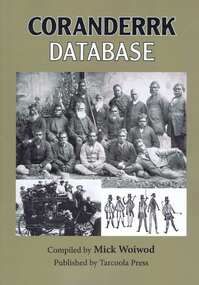 Book and CD, Coranderrk Database: compiled by Mick Woiwod, 1863-1924