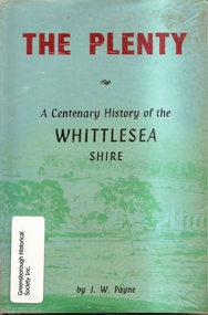Book, J. W. Payne, The Plenty: a centenary history of the Whittlesea shire, 1975_