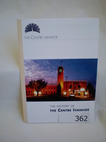 Booklet, Banyule City Council, The History of The Centre Ivanhoe, 2005_