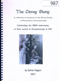 Book, The Davey Story; a collection of memories of the Davey Family of Plenty Farm, Greensborough; by Sylvia Tupper 2013, 1913-2013