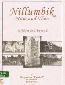 Book, Para Printing Pty Ltd, Nillumbik now and then: Eltham and beyond / by Marguerite Marshall, 2002_