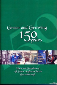 Book, Green and growing 150 years: Historical snapshots of All Saints' Anglican Church Greensborough, 2005_