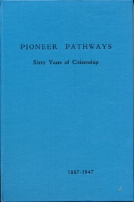Book, Woman's Christian Temperance Union of Australia, Pioneer Pathways: sixty years of citizenship, 1887-1947, 1887-1947