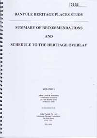 Book, Banyule Heritage Places Study. Vol.5: Summary of recommendations and schedule to the heritage overlay, 1999_07