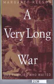 Book, Melbourne University Press, A very long war: the families who waited / by Margaret Reeson, 2000_