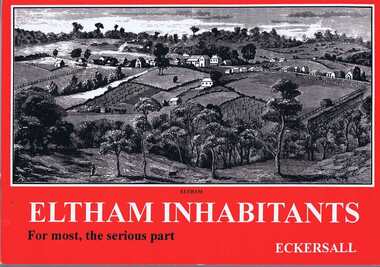 Book, Eltham-Montmorency Uniting Church, Eltham inhabitants: for most, the serious part: Church in community 1850-2000 / by Kenneth Eric Eckersall, 1850-2000
