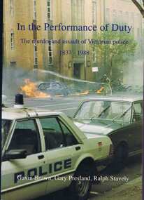 Book, Police Historical Society, In the performance of duty / by Gavin Brown, Gary Presland and Ralph Stavely, 1994_