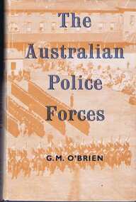 Book, Melbourne University Press, The Australian Police Forces by G. M. O'Brien, 1960_