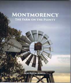 Book, Montmorency: the Farm on the Plenty / by Maureen Jones, 2015_