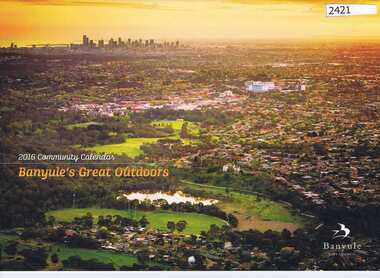 Calendar, Banyule City Council, Banyule Community Calendar 2016: Banyule's great outdoors, 2016_