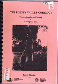 Book, Victoria Archaeological Survey, The Plenty Valley Corridor: the archaeological survey of Aboriginal sites / by Isabel Ellender 1989, 1989_
