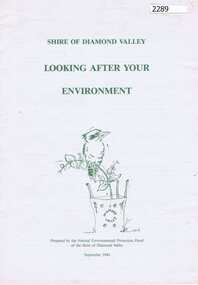 Booklet, Natural Environmental Protection Panel of the Shire of Diamond Valley, Looking after your environment, 1994_09