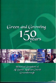 Book, Green and growing: 150 years. Historical snapshots of All Saints' Anglican Church Greensborough, 2005_07