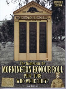 Book, Valerie J. Wilson, The Names on the Mornington Honour Roll 1914-1918: Who were they? / by Val Wilson, 1914-1918
