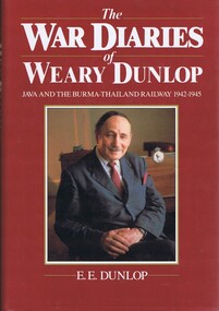 Book, Edward Ernest Dunlop (Weary), The War diaries of Weary Dunlop: Java and the Burma-Thailand Railway 1942-1945, 1942-1945