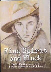 Book, Yarra Plenty Regional Library, Fine spirit and pluck: World War I stories from Banyule, Nillumbik and Whittlesea, 2016_