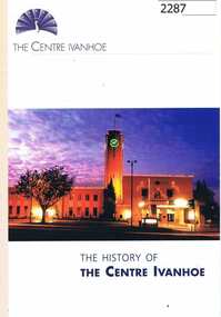 Booklet, Banyule City Council, The History of The Centre Ivanhoe, 1934_