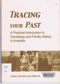 Book, Lesley Silvester et al, Tracing your past: a practical introduction to genealogy and family history in Australia, by Lesley Silvester and Mike Murray, 2002_