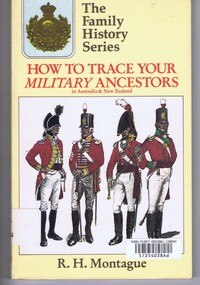 Book, R. H. Montague, How to trace your military ancestors in Australia and New Zealand, by R. H. Montague, 1989_