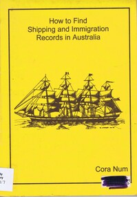 Book, How to find shipping and immigration records in Australia, by Cora Num. 4th ed, 2000_