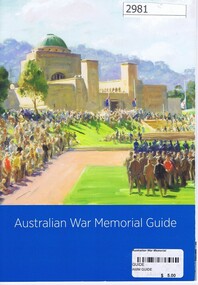 Pamphlet, Australian War Memorial, Australian War Memorial Guide, 2011_