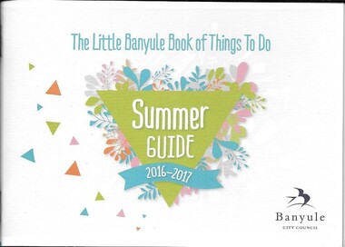 Booklet, The little Banyule book of things to do Summer guide 2016-2017, 2016-2017