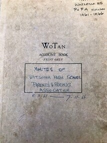 Minute Book, Watsonia High School, Watsonia High School: Parents and Friends Association. Minutes 1961-1966, 1961-1966