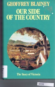 Book, Geoffrey Blainey et al, Our side of the country / Geoffrey Blainey, 1991_