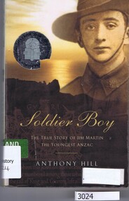 Book, Penguin Books, Soldier boy: the true story of Jim Martin, the youngest ANZAC / Anthony Hill, 2001_