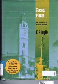 Book, Melbourne University Press, Sacred places: war memorials in the Australian landscape / K.S. Inglis, 2005_